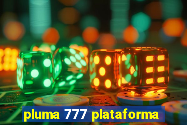 pluma 777 plataforma